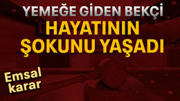 Yemeğe giden bekçi, hayatının şokunu yaşadı
